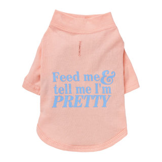 The Essential T-Shirt - Feed Me & Tell Me I'm Pretty