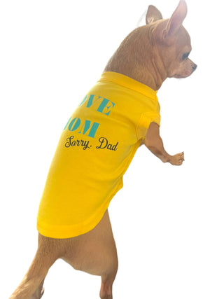 Love Mom- sorry Dad Dog Shirt